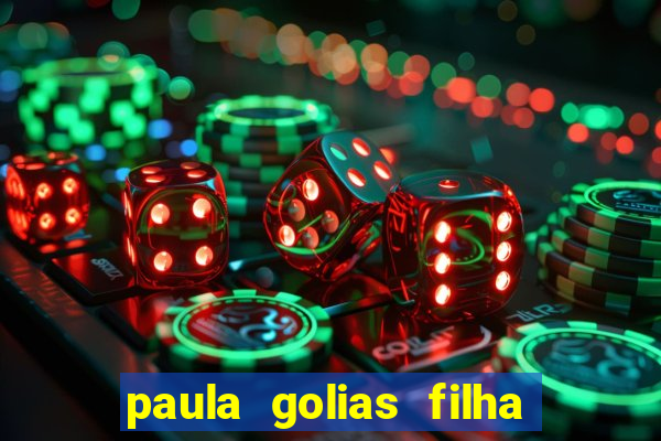 paula golias filha de ronald golias